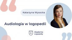 Audiologia w logopedii - Katarzyna Wysocka